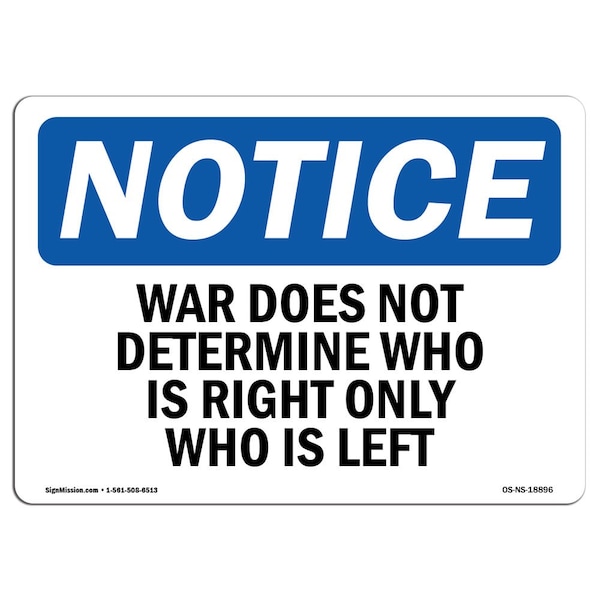 Safety Sign, OSHA Notice, 12" Height, War Does Not Determine Who Is Right Only Sign, Landscape
